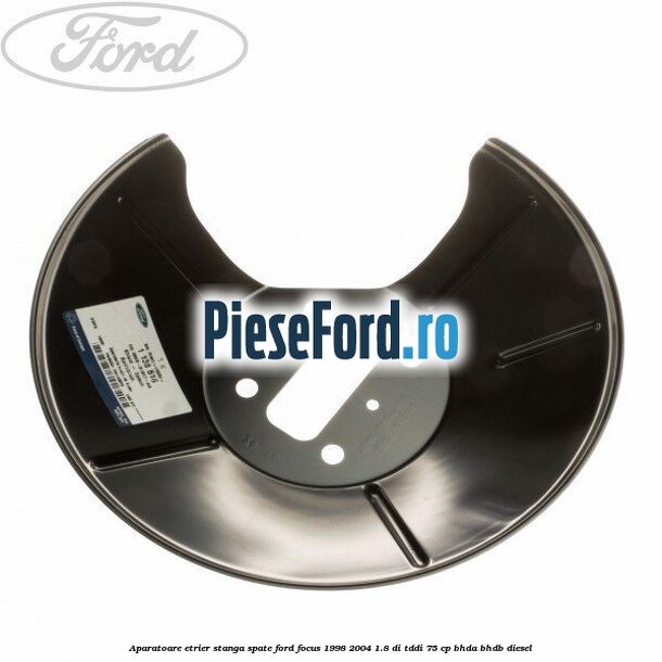 Aparatoare etrier stanga spate Ford Focus 1998-2004 1.8 DI/TDDi 75 cp BHDA, BHDB diesel
