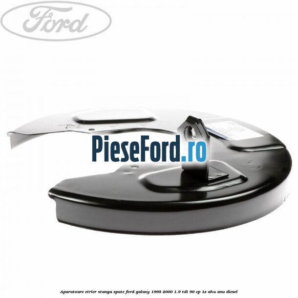 Aparatoare etrier stanga spate Ford Galaxy 1995-2000 1.9 TDI 90 cp 1Z, AHU, ANU diesel