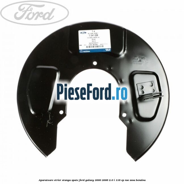 Aparatoare etrier stanga spate Ford Galaxy 2000-2006 2.0 i 116 cp NSE, ZVSA benzina