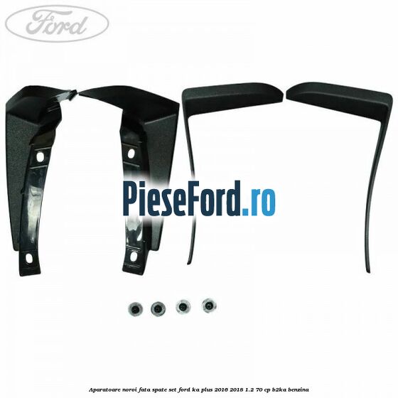Aparatoare noroi fata spate set Ford Ka plus 2016-2018 1.2 70 cp Aparatoare noroi fata spate set Ford Ka plus 2016-2018 1.2 70 cp B2KA benzina