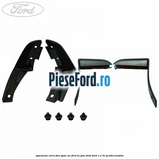 Aparatoare noroi fata spate set Ford Ka plus 2016-2018 1.2 70 cp Aparatoare noroi fata spate set Ford Ka plus 2016-2018 1.2 70 cp B2KA benzina
