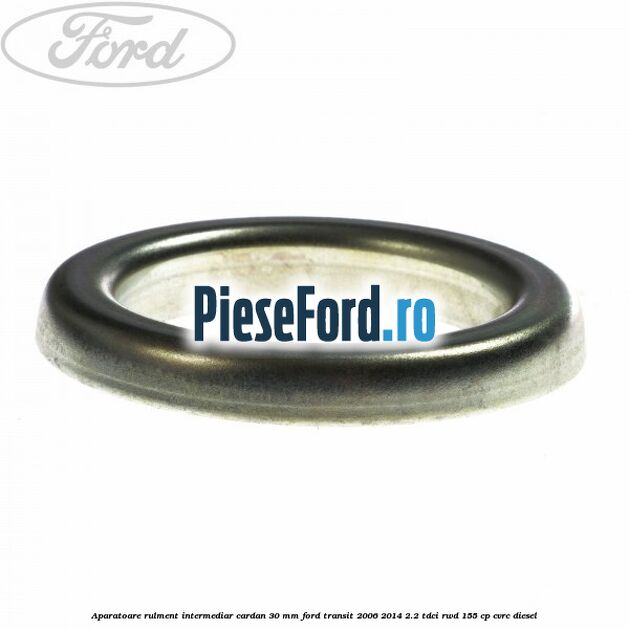 Aparatoare rulment intermediar cardan 30 mm Ford Transit 2006-2014 2.2 TDCi RWD 155 cp Aparatoare rulment intermediar cardan 30 mm Ford Transit 2006-2014 2.2 TDCi RWD 155 cp CVRC diesel