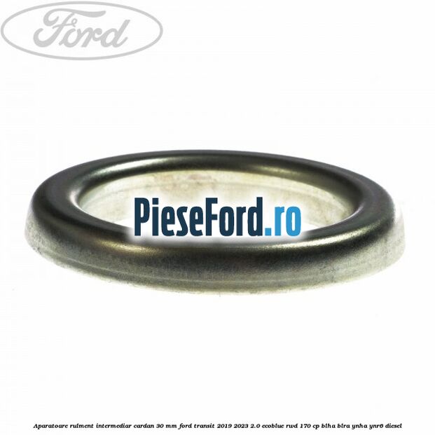 Aparatoare rulment intermediar cardan 30 mm Ford Transit 2019-2023 2.0 EcoBlue RWD 170 cp BLHA, BLRA, YNHA, YNR6 diesel