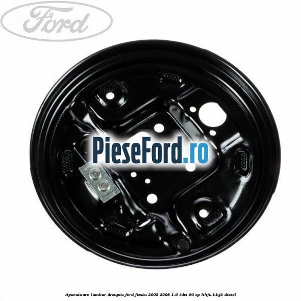 Aparatoare tambur dreapta Ford Fiesta 2005-2008 1.6 TDCi 90 cp Aparatoare tambur dreapta Ford Fiesta 2005-2008 1.6 TDCi 90 cp HHJA, HHJB diesel