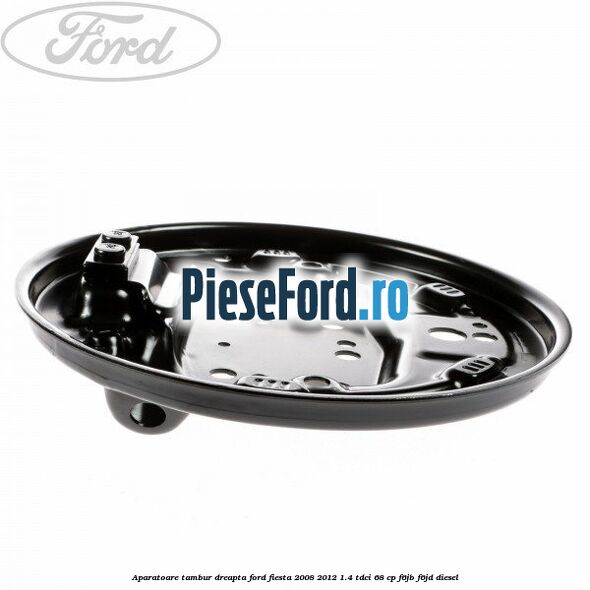 Aparatoare tambur dreapta Ford Fiesta 2008-2012 1.4 TDCi 68 cp F6JB, F6JD diesel