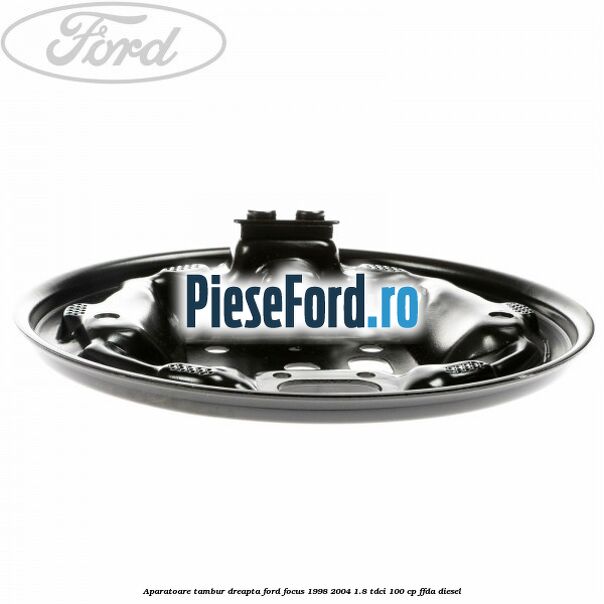 Aparatoare tambur dreapta Ford Focus 1998-2004 1.8 TDCi 100 cp Aparatoare tambur dreapta Ford Focus 1998-2004 1.8 TDCi 100 cp FFDA diesel
