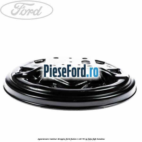 Aparatoare tambur dreapta Ford Fusion 1.25 75 cp FUJA, FUJB benzina