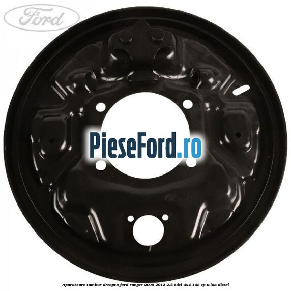 Aparatoare tambur dreapta Ford Ranger 2006-2012 2.5 TDCi 4x4 143 cp WLAA diesel