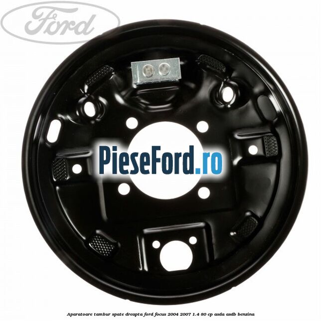 Aparatoare tambur spate dreapta Ford Focus 2004-2007 1.4 80 cp ASDA, ASDB benzina