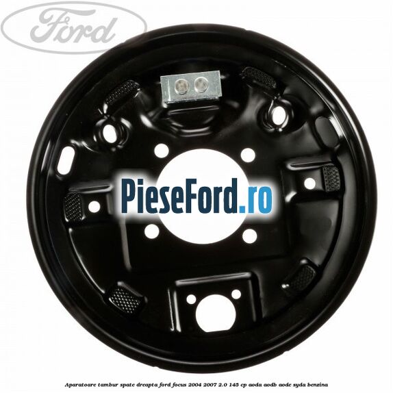 Aparatoare tambur spate dreapta Ford Focus 2004-2007 2.0 145 cp Aparatoare tambur spate dreapta Ford Focus 2004-2007 2.0 145 cp AODA, AODB, AODE, SYDA benzina