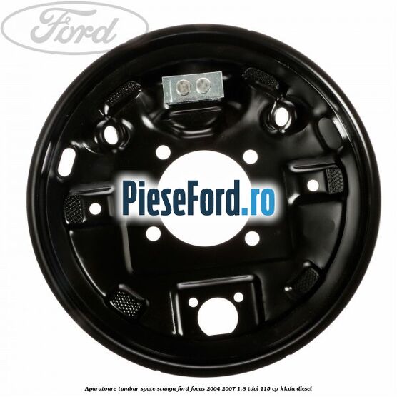 Aparatoare tambur spate stanga Ford Focus 2004-2007 1.8 TDCi 115 cp Aparatoare tambur spate stanga Ford Focus 2004-2007 1.8 TDCi 115 cp KKDA diesel