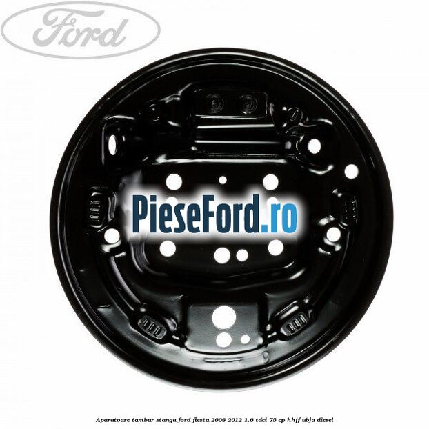 Aparatoare tambur stanga Ford Fiesta 2008-2012 1.6 TDCi 75 cp HHJF, UBJA diesel