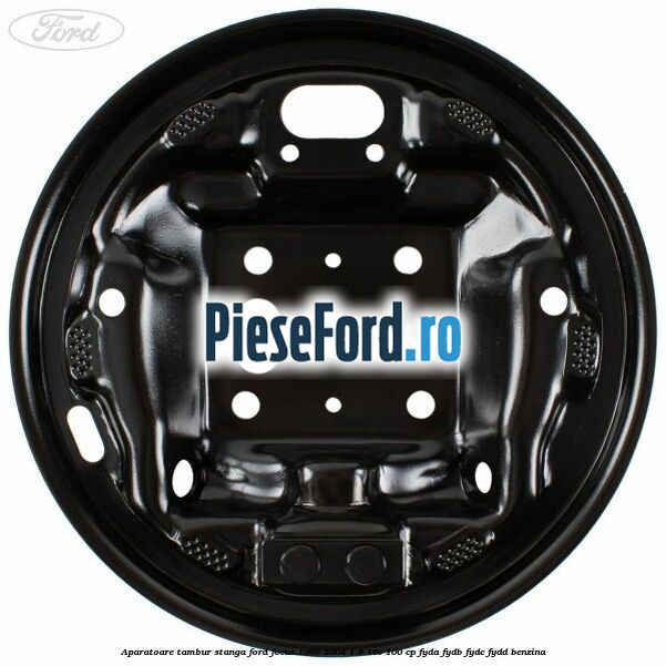 Aparatoare tambur stanga Ford Focus 1998-2004 1.6 16V 100 cp FYDA, FYDB, FYDC, FYDD benzina