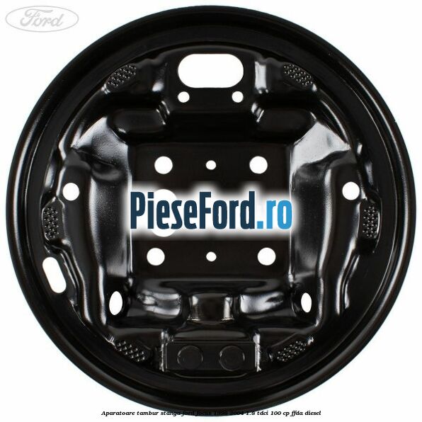 Aparatoare tambur stanga Ford Focus 1998-2004 1.8 TDCi 100 cp FFDA diesel