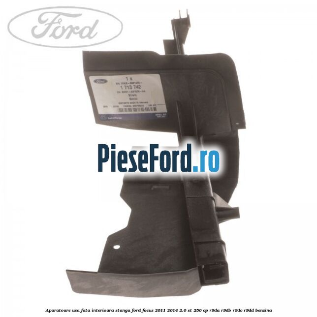 Aparatoare usa fata interioara stanga Ford Focus 2011-2014 2.0 ST 250 cp R9DA, R9DB, R9DC, R9DD benzina