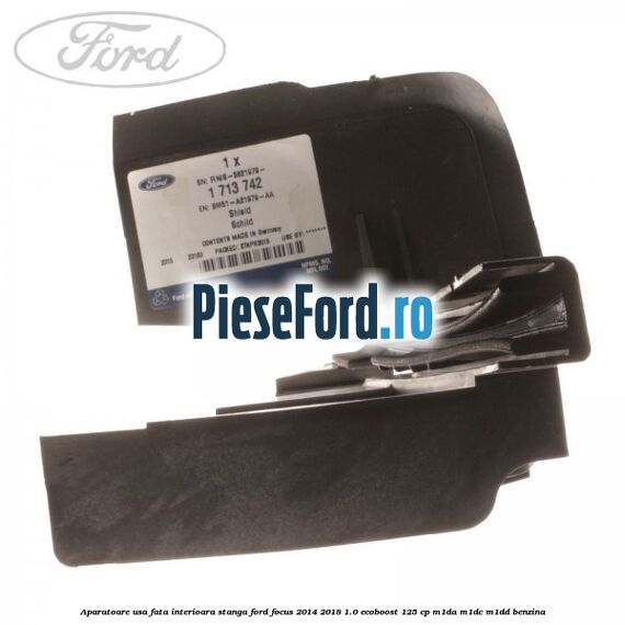 Aparatoare usa fata interioara stanga Ford Focus 2014-2018 1.0 EcoBoost 125 cp M1DA, M1DC, M1DD benzina