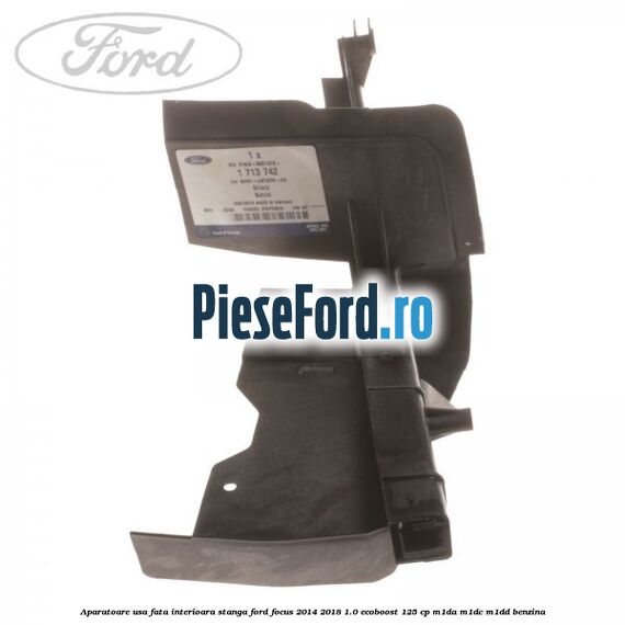 Aparatoare usa fata interioara stanga Ford Focus 2014-2018 1.0 EcoBoost 125 cp M1DA, M1DC, M1DD benzina