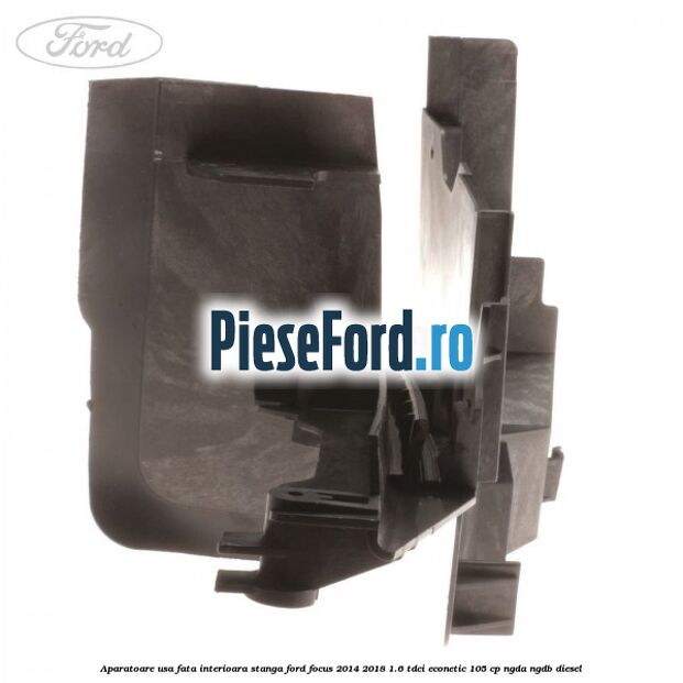 Aparatoare usa fata interioara stanga Ford Focus 2014-2018 1.6 TDCi ECOnetic 105 cp Aparatoare usa fata interioara stanga Ford Focus 2014-2018 1.6 TDCi ECOnetic 105 cp NGDA, NGDB diesel