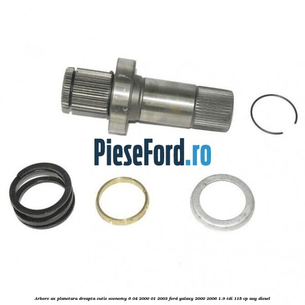 Arbore ax planetara dreapta cutie Economy 6 04/2000-01/2003 Ford Galaxy 2000-2006 1.9 TDI 115 cp AUY diesel