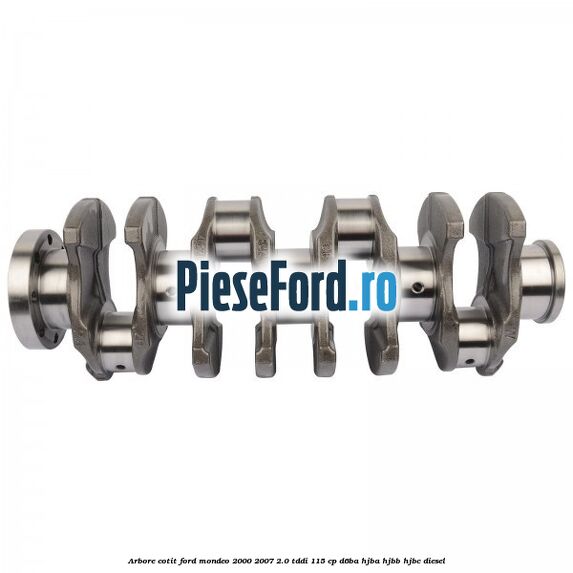 Arbore cotit Ford Mondeo 2000-2007 2.0 TDDI 115 cp Arbore cotit Ford Mondeo 2000-2007 2.0 TDDI 115 cp D6BA, HJBA, HJBB, HJBC diesel