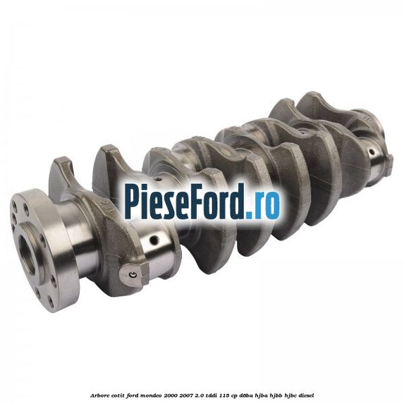 Arbore cotit Ford Mondeo 2000-2007 2.0 TDDI 115 cp Arbore cotit Ford Mondeo 2000-2007 2.0 TDDI 115 cp D6BA, HJBA, HJBB, HJBC diesel