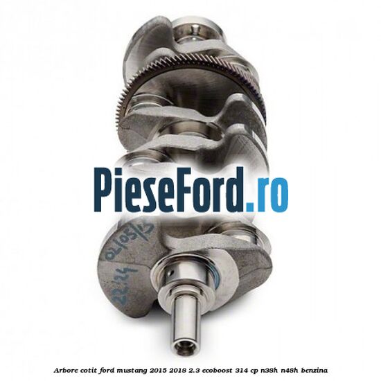 Arbore cotit Ford Mustang 2015-2018 2.3 EcoBoost 314 cp N38H, N48H benzina