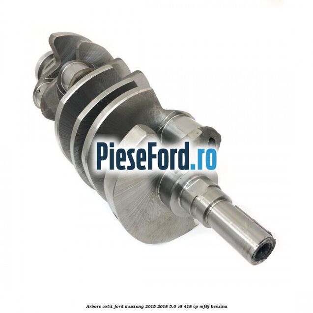 Arbore cotit Ford Mustang 2015-2018 5.0 V8 418 cp MF8F benzina