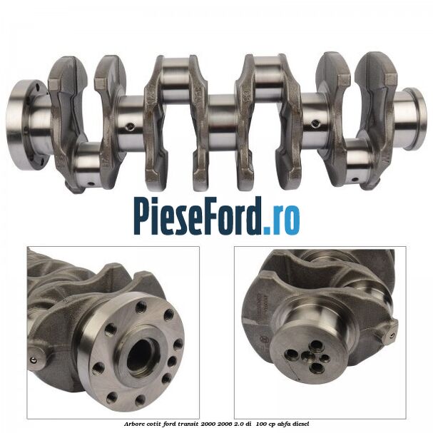 Arbore cotit Ford Transit 2000-2006 2.0 DI  100 cp ABFA diesel