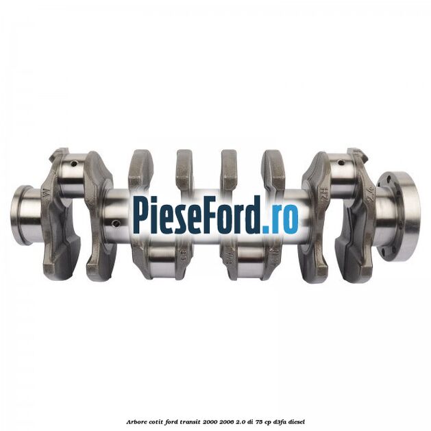 Arbore cotit Ford Transit 2000-2006 2.0 DI 75 cp Arbore cotit Ford Transit 2000-2006 2.0 DI 75 cp D3FA diesel