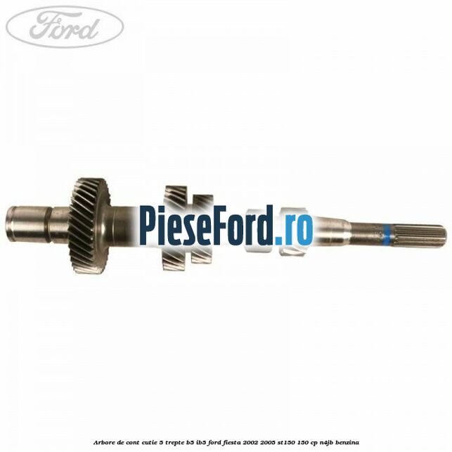 Arbore de cont cutie 5 trepte B5/IB5 Ford Fiesta 2002-2005 ST150 150 cp N4JB benzina