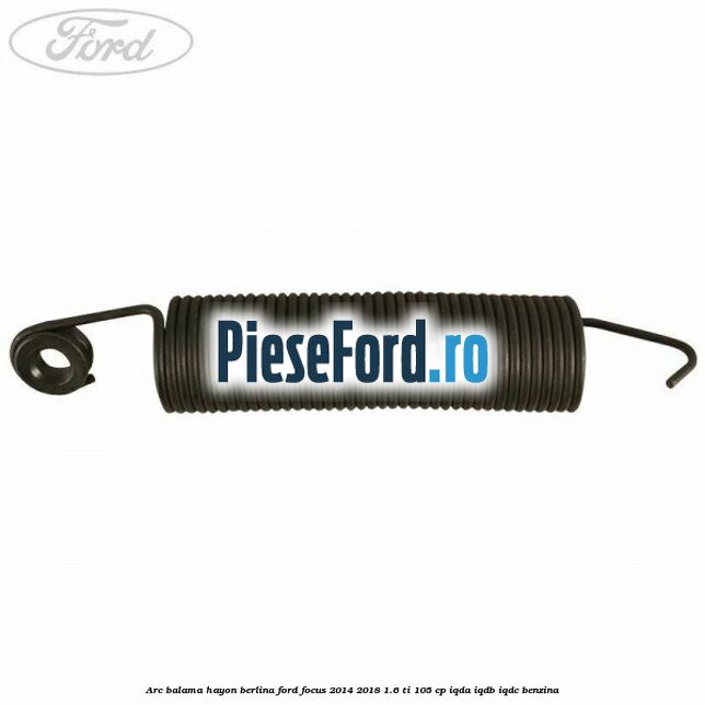 Arc balama hayon berlina Ford Focus 2014-2018 1.6 Ti 105 cp IQDA, IQDB, IQDC benzina