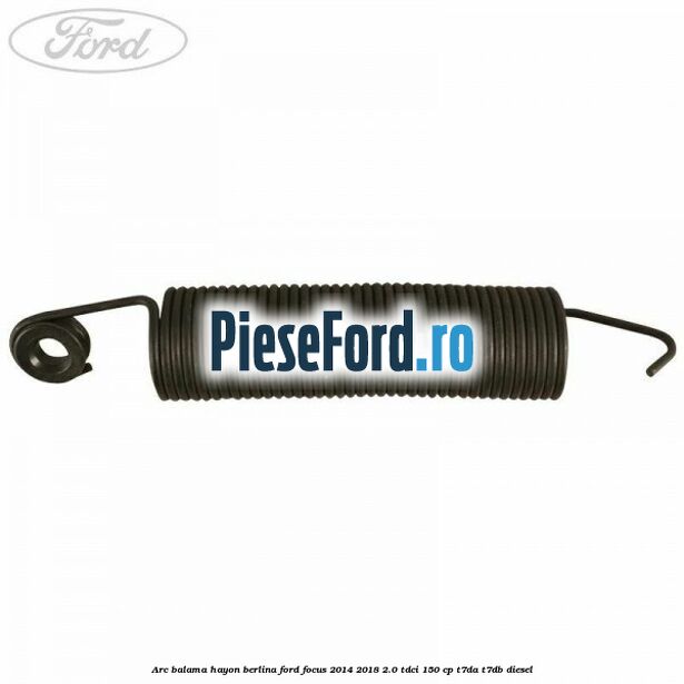 Arc balama hayon berlina Ford Focus 2014-2018 2.0 TDCi 150 cp T7DA, T7DB diesel