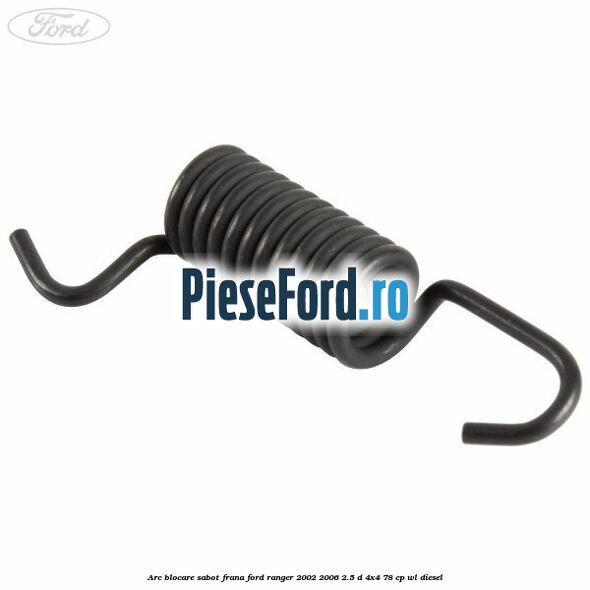 Arc blocare sabot frana Ford Ranger 2002-2006 2.5 D 4x4 78 cp WL diesel