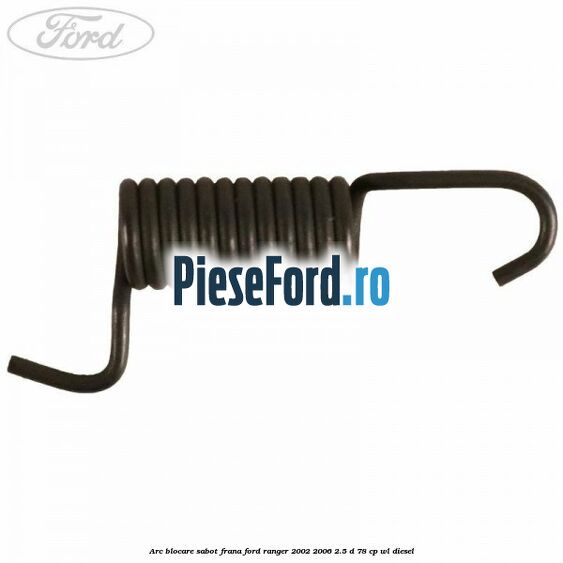 Arc blocare sabot frana Ford Ranger 2002-2006 2.5 D 78 cp WL diesel
