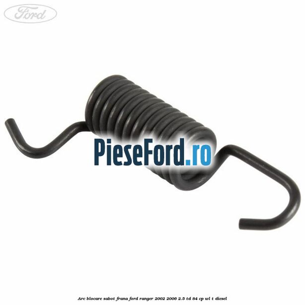 Arc blocare sabot frana Ford Ranger 2002-2006 2.5 TD 84 cp WL-T diesel