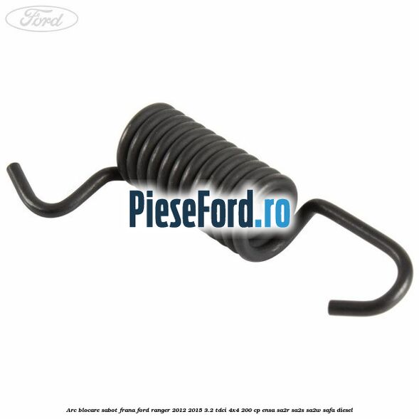 Arc blocare sabot frana Ford Ranger 2012-2015 3.2 TDCi 4x4 200 cp ENSA, SA2R, SA2S, SA2W, SAFA diesel