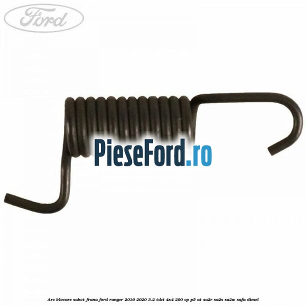 Arc blocare sabot frana Ford Ranger 2016-2020 3.2 TDCi 4x4 200 cp P5-AT, SA2R, SA2S, SA2W, SAFA diesel