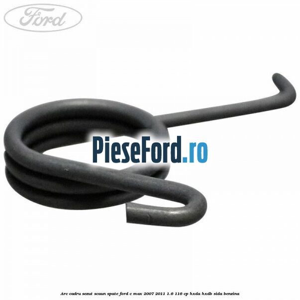 Arc cadru sezut scaun spate Ford C-Max 2007-2011 1.6 116 cp HXDA, HXDB, SIDA benzina