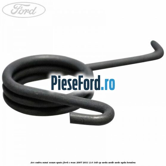 Arc cadru sezut scaun spate Ford C-Max 2007-2011 2.0 145 cp AODA, AODB, AODE, SYDA benzina