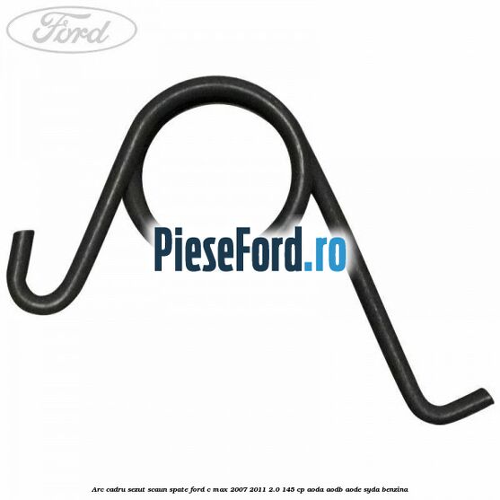 Arc cadru sezut scaun spate Ford C-Max 2007-2011 2.0 145 cp AODA, AODB, AODE, SYDA benzina