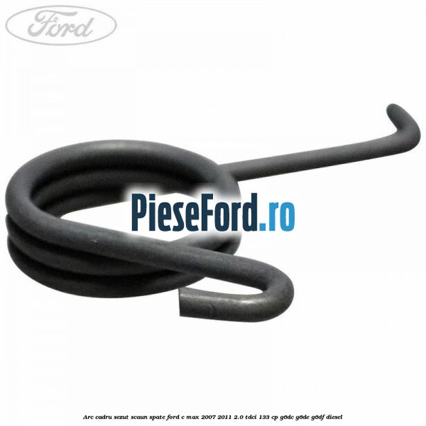 Arc cadru sezut scaun spate Ford C-Max 2007-2011 2.0 TDCi 133 cp G6DC, G6DE, G6DF diesel