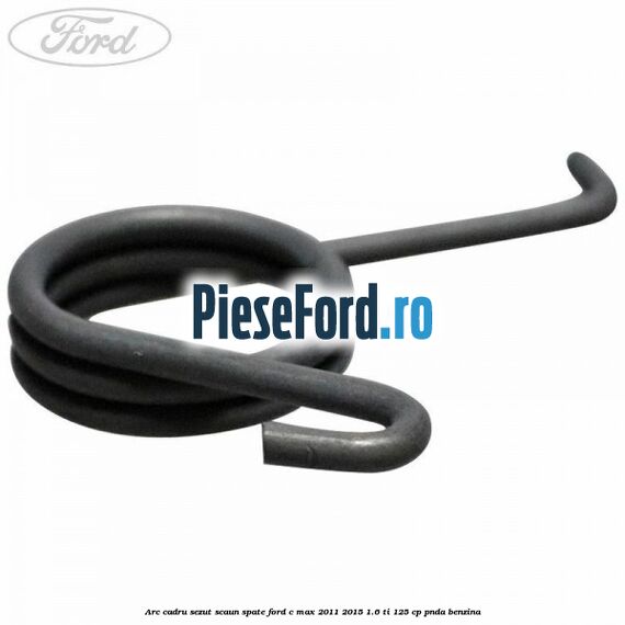 Arc cadru sezut scaun spate Ford C-Max 2011-2015 1.6 Ti 125 cp PNDA benzina