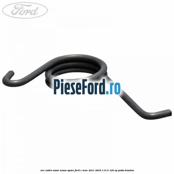 Arc cadru sezut scaun spate Ford C-Max 2011-2015 1.6 Ti 125 cp PNDA benzina