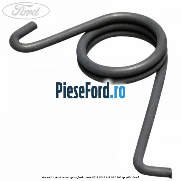 Arc cadru sezut scaun spate Ford C-Max 2011-2015 2.0 TDCi 140 cp UFDB diesel