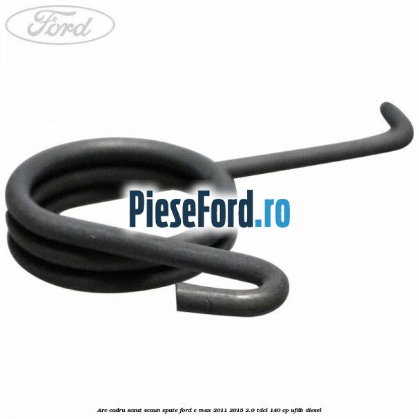 Arc cadru sezut scaun spate Ford C-Max 2011-2015 2.0 TDCi 140 cp UFDB diesel