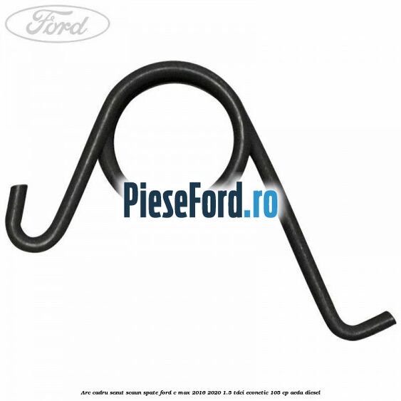 Arc cadru sezut scaun spate Ford C-Max 2016-2020 1.5 TDCi ECOnetic 105 cp AEDA diesel