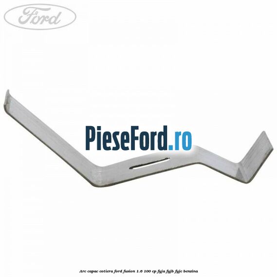 Arc capac cotiera Ford Fusion 1.6 100 cp FYJA, FYJB, FYJC benzina