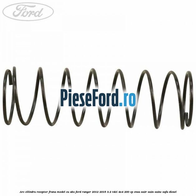 Arc cilindru receptor frana model cu ABS Ford Ranger 2012-2015 3.2 TDCi 4x4 200 cp ENSA, SA2R, SA2S, SA2W, SAFA diesel