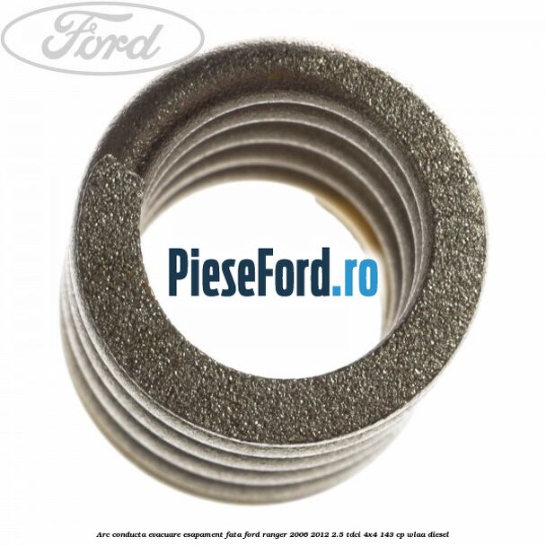 Arc conducta evacuare esapament fata Ford Ranger 2006-2012 2.5 TDCi 4x4 143 cp WLAA diesel
