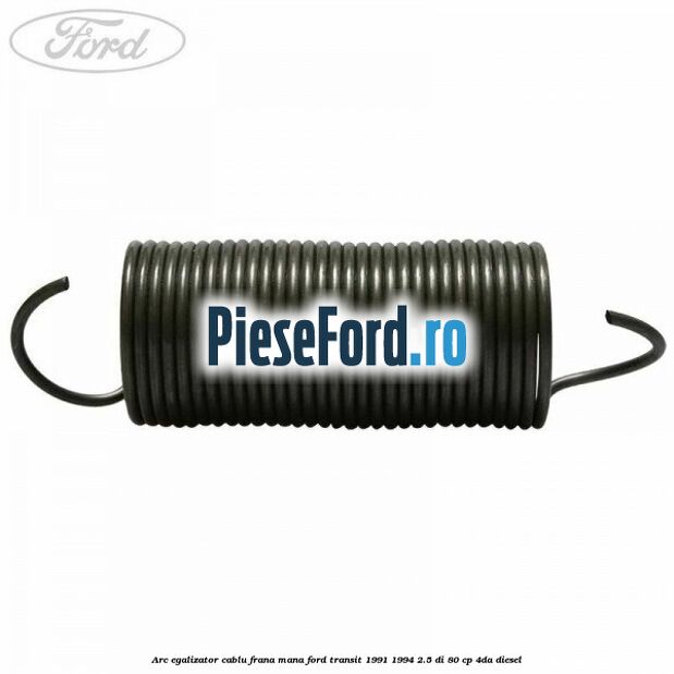 Arc egalizator cablu frana mana Ford Transit 1991-1994 2.5 DI 80 cp Arc egalizator cablu frana mana Ford Transit 1991-1994 2.5 DI 80 cp 4DA diesel